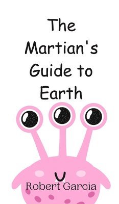 bokomslag The Martian's Guide to Earth