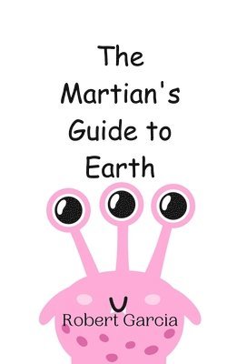 bokomslag The Martian's Guide to Earth