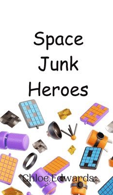 bokomslag Space Junk Heroes