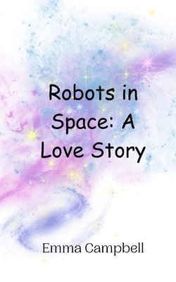 bokomslag Robots in Space: A Love Story