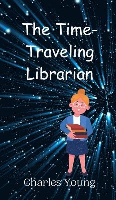 Charles Young - Time-Traveling Librarian, Inbunden