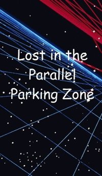 bokomslag Lost in the Parallel Parking Zone