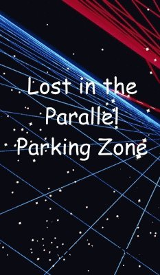 Lost in the Parallel Parking Zone 1