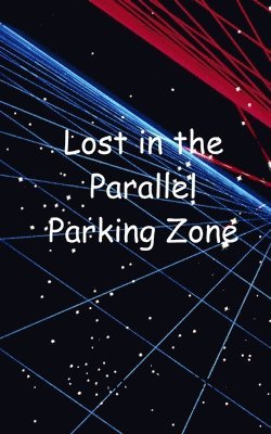 Lost in the Parallel Parking Zone 1