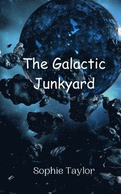 Sophie Taylor - Galactic Junkyard, Häftad