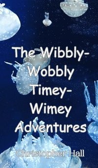 bokomslag The Wibbly-Wobbly Timey-Wimey Adventures