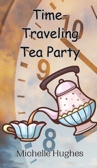 bokomslag Time-Traveling Tea Party