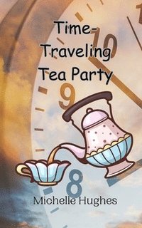 bokomslag Time-Traveling Tea Party