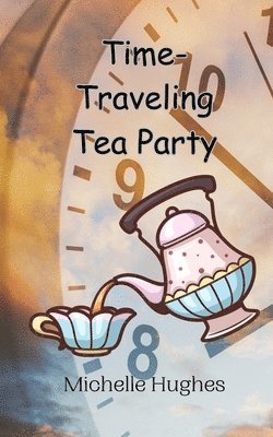 Time-Traveling Tea Party 1