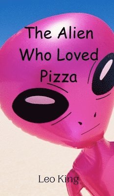 Alien Who Loved Pizza