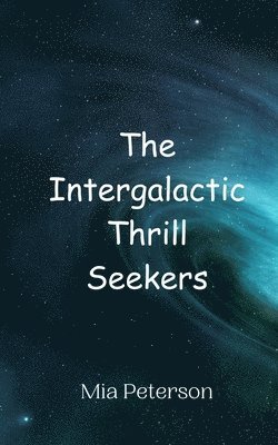 The Intergalactic Thrill Seekers 1