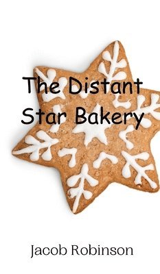 Jacob Robinson - Distant Star Bakery, Inbunden