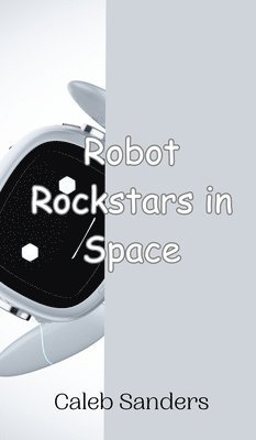 bokomslag Robot Rockstars in Space