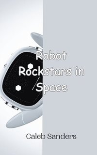 bokomslag Robot Rockstars in Space