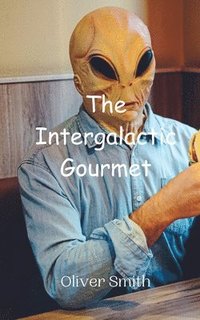 bokomslag The Intergalactic Gourmet