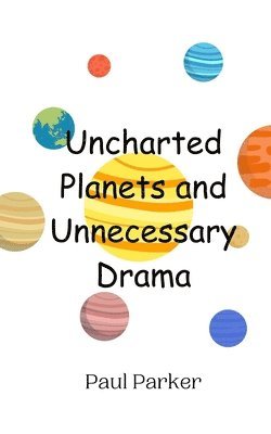 Uncharted Planets and Unnecessary Drama 1