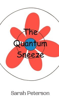Sarah Peterson - Quantum Sneeze, Inbunden