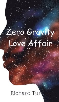 Richard Turner - Zero Gravity Love Affair, Inbunden
