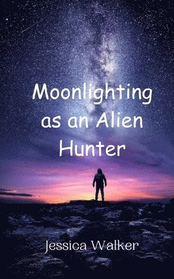 Moonlighting as an Alien Hunter 1