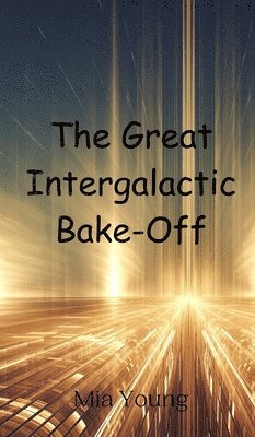 bokomslag The Great Intergalactic Bake-Off