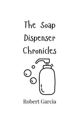bokomslag Soap Dispenser Chronicles