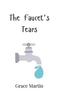 bokomslag The Faucet's Tears