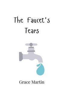 bokomslag The Faucet's Tears