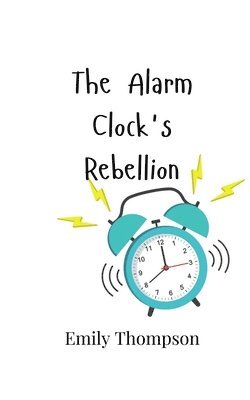 Emily Thompson - Alarm Clock's Rebellion, Häftad