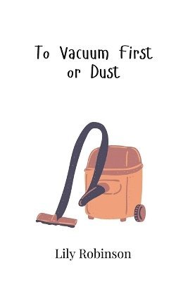 To Vacuum First or Dust 1