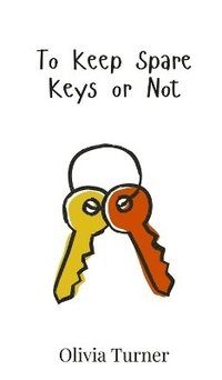 bokomslag To Keep Spare Keys or Not