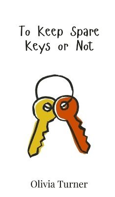 bokomslag To Keep Spare Keys or Not