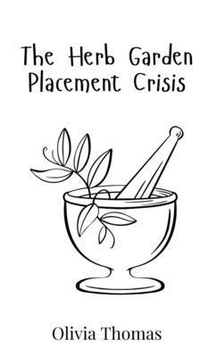 Olivia Thomas - Herb Garden Placement Crisis, Inbunden