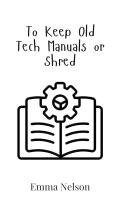 bokomslag To Keep Old Tech Manuals or Shred