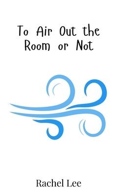 Rachel Lee - To Air Out the Room or Not, Inbunden