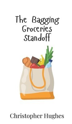 Christopher Hughes - Bagging Groceries Standoff, Inbunden