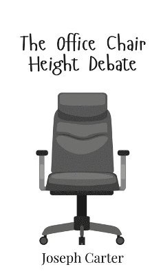 bokomslag Office Chair Height Debate