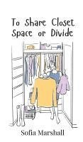 bokomslag To Share Closet Space or Divide