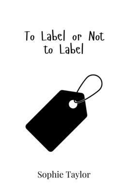 Sophie Taylor - To Label or Not to Label, Häftad