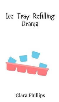 bokomslag Ice Tray Refilling Drama