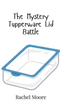 Rachel Moore - Mystery Tupperware Lid Battle, Inbunden