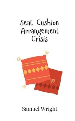 Samuel Wright - Seat Cushion Arrangement Crisis, Häftad