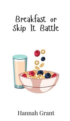 Hannah Grant - Breakfast or Skip It Battle, Inbunden