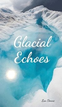 bokomslag Glacial Echoes