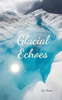 bokomslag Glacial Echoes