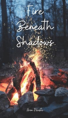 bokomslag Fire Beneath Shadows