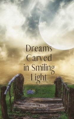 Dreams Carved in Smiling Light 1