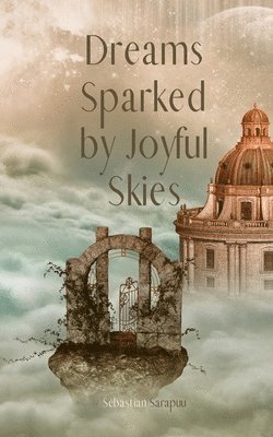 bokomslag Dreams Sparked by Joyful Skies