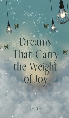 Dreams That Carry the Weight of Joy 1