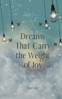 bokomslag Dreams That Carry the Weight of Joy