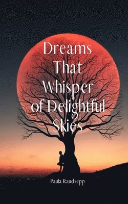 Dreams That Whisper of Delightful Skies 1